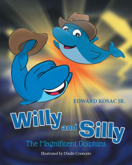 Title: Willy and Silly, Author: Edward Kosac Jr.