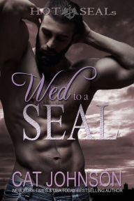 Title: Wed to a SEAL (Hot SEALs Series #8), Author: Cat Johnson