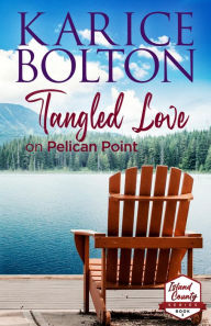 Title: Tangled Love on Pelican Point, Author: Karice Bolton