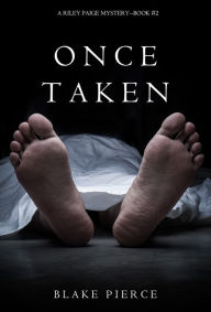 Title: Once Taken (a Riley Paige Mystery--Book #2), Author: Blake Pierce