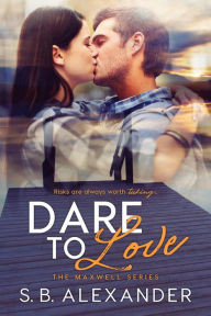 Title: Dare to Love, Author: S.B. Alexander