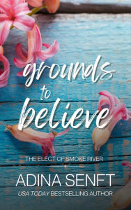 Title: Grounds to Believe: A faith-based domestic suspense novel, Author: Adina Senft