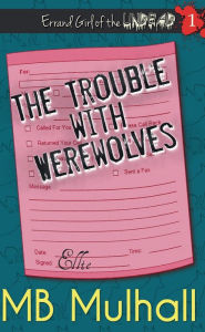 Title: The Trouble With Werewolves, Author: MaryBeth Mulhall