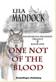 Title: One Not of the Blood, Author: Lila Maddock