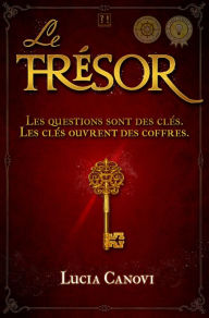 Title: Le Tresor : Les questions sont des cles. Les cles ouvrent des coffres., Author: Lucia Canovi