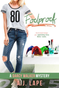 Title: Foolproof (Darcy Walker Series #5), Author: A. J. Lape