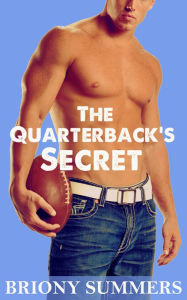 Title: The Quarterback's Secret (M/M Erotica), Author: Briony Summers
