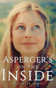 Title: Asperger's on the Inside, Author: Michelle Vines