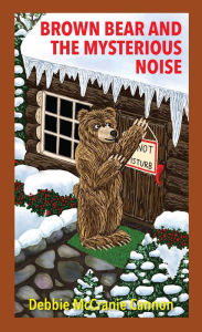 Title: Brown Bear and the Mysterious Noise, Author: Debbie McCranie Cannon