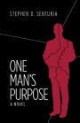 One Man's Purpose: A Novel