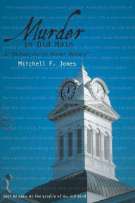 Title: Murder in Old Main: A Michael Airlie Myster, Author: Mitchell F Jones