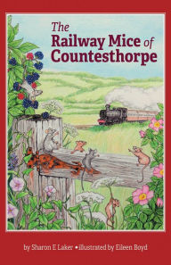 Title: The Railway Mice of Countesthorpe, Author: Sharon E Laker