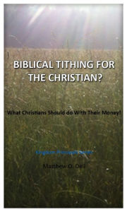 Title: Biblical Tithing For The Christian Final, Author: Matthew Dell