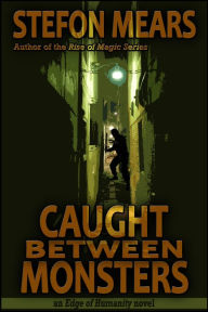 Title: Caught Between Monsters, Author: Stefon Mears