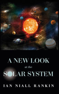 Title: A New Look at the Solar System, Author: Ian Niall Rankin