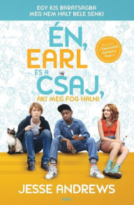 Title: Én, Earl és a csaj, aki meg fog halni (Me and Earl and the Dying Girl), Author: Jesse Andrews