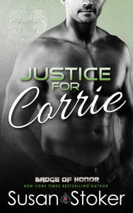 Title: Justice for Corrie (A Police Firefighter Romantic Suspense Novel), Author: Susan Stoker