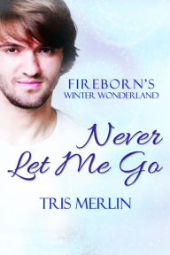 Title: Never Let Me Go, Author: Tris Merlin