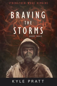 Title: Braving the Storms, Author: Kyle Pratt