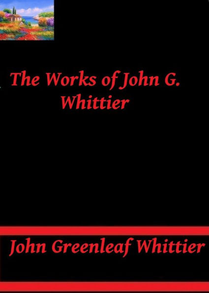 The Works of John G. Whittier