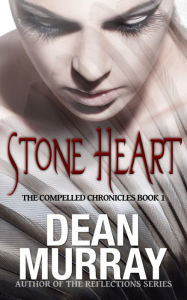 Title: Stone Heart (The Compelled Chronicles Volume 1), Author: Dean Murray