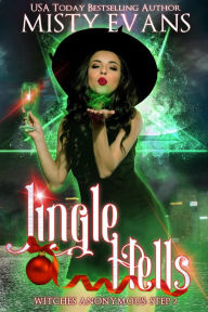 Title: Jingle Hells, Witches Anonymous, Step 2, Author: Misty Evans