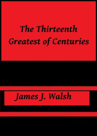 Title: The Thirteenth by James J. Walsh, Author: James J. walsh