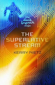 Title: The Superlative Stream, Author: Kerry Nietz