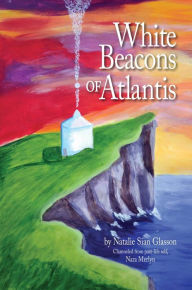 Title: White Beacons of Atlantis, Author: Natalie Sian Glasson