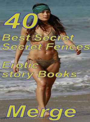 Secret Sex Ebony - Secret Fences: 40 Best Secret Secret Fences Erotic story Books Merge ( sex,  porn, fetish, bondage, oral, anal, ebony,domination,erotic sex stories, ...