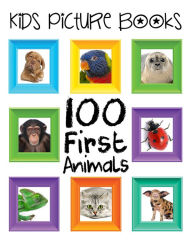 Title: Kids Picture Books: 100 First Animals, Author: emma andrews