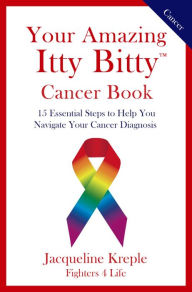 Title: Your Amazing Itty Bitty Cancer Book, Author: Jacqueline Kreple