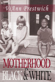 Title: Motherhood In Black And White, Author: ViAnn Prestwich