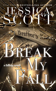 Title: Break My Fall, Author: Jessica Scott