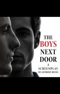 Title: The Boys Next Door: A Screenplay, Author: Anthony Reyes