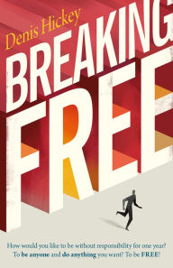 Title: Breaking Free, Author: Denis Hickey