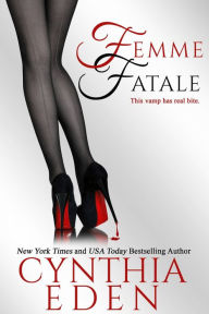 Title: Femme Fatale, Author: Cynthia Eden