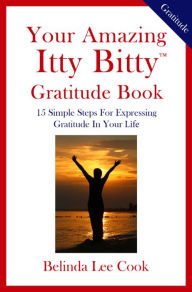 Title: Your Amazing Itty Bitty Gratitude Book, Author: Belinda Lee Cook