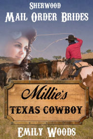 Title: Mail Order Bride: Millie's Texas Cowboy: a Clean Western Historical Romance, Author: Emily Woods