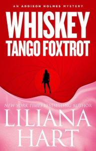 Title: Whiskey Tango Foxtrot (Addison Holmes Series #5), Author: Liliana Hart