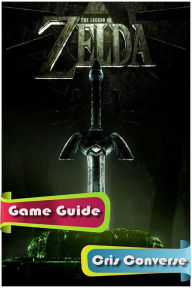 Title: The Legend of Zelda Game Guide, Author: Cris Converse