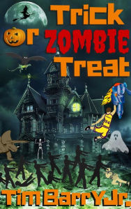 Title: Trick or Zombie Treat, Author: Tim Barry Jr.