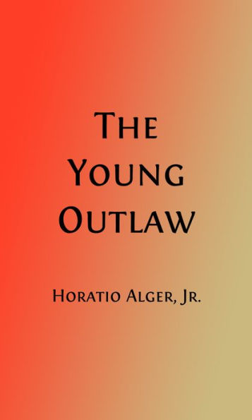 The Young Outlaw or, Adrift in the Streets (Illustrated)