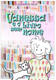 Title: Vanessa E O Livro Sem Nome, Author: Leonardo Silva