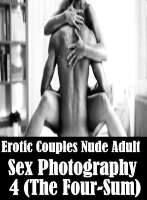 298px x 406px - Adult Sex: Threesome Interracial Sex Erotic Couples Nude Adult Sex  Photography 4 (The Four-Sum) ( sex, porn, fetish, bondage, oral, anal,  ebony, ...