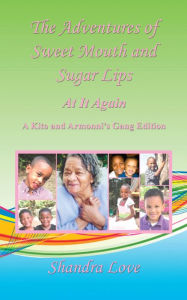 Title: The Adventures of Sweet Mouth and Sugar Lips - At It Again, Author: Shandra Love