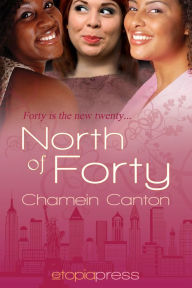 Title: North of Forty, Author: Chamein Canton