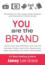 Title: YOU are the BRAND, Author: Janey Lee Grace