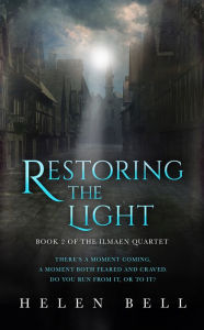 Title: Restoring the Light - Book 2 of the Ilmaen Quartet, Author: Helen Bell