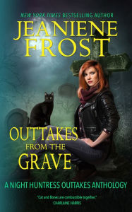 Title: Outtakes from the Grave: A Night Huntress Outtakes Collection, Author: Jeaniene Frost